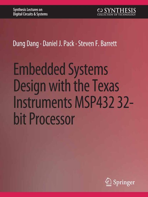 Title details for Embedded Systems Design with the Texas Instruments MSP432 32-bit Processor by Dung Dang - Available